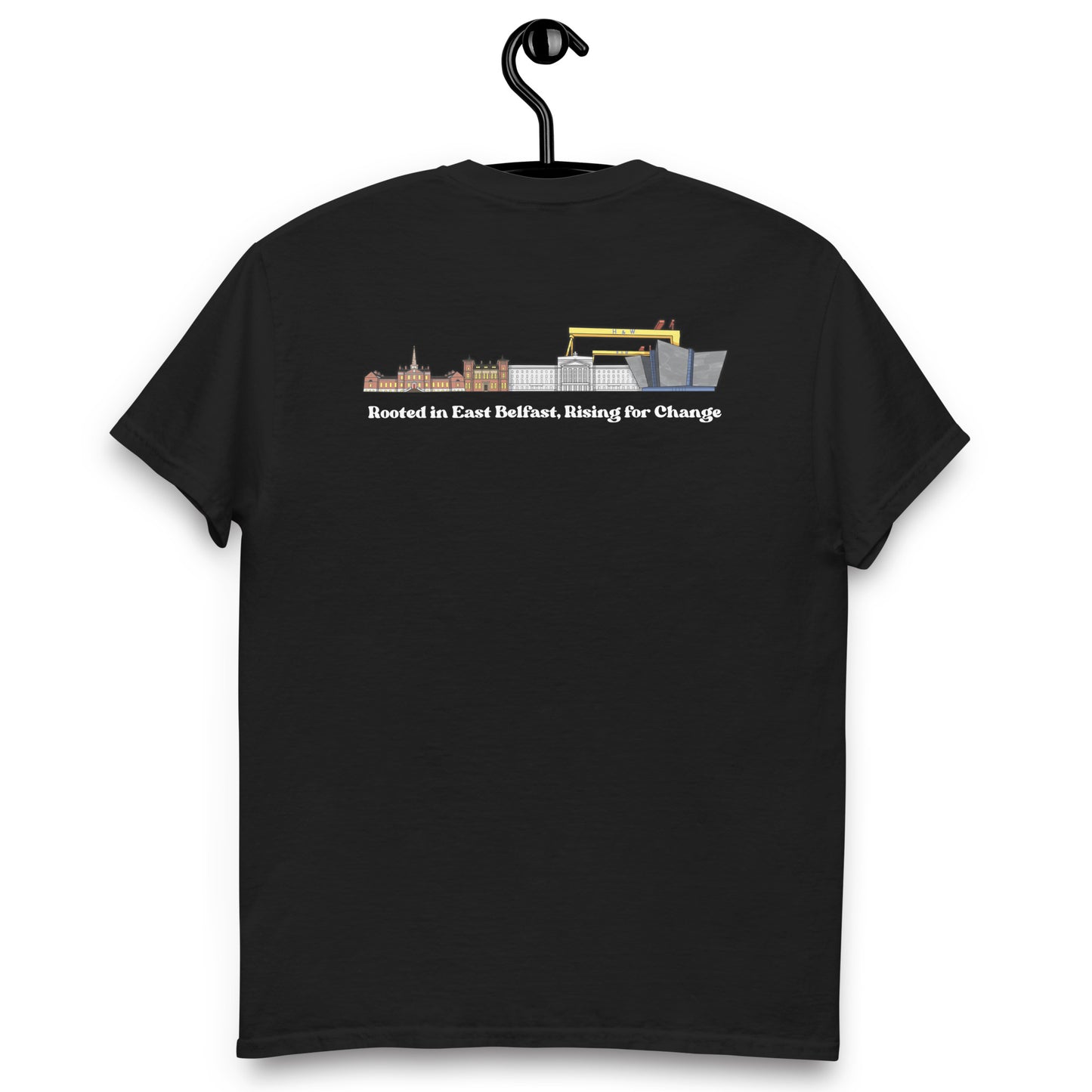 'Rooted in East Belfast, Rising for Change' Back Design Unisex classic tee