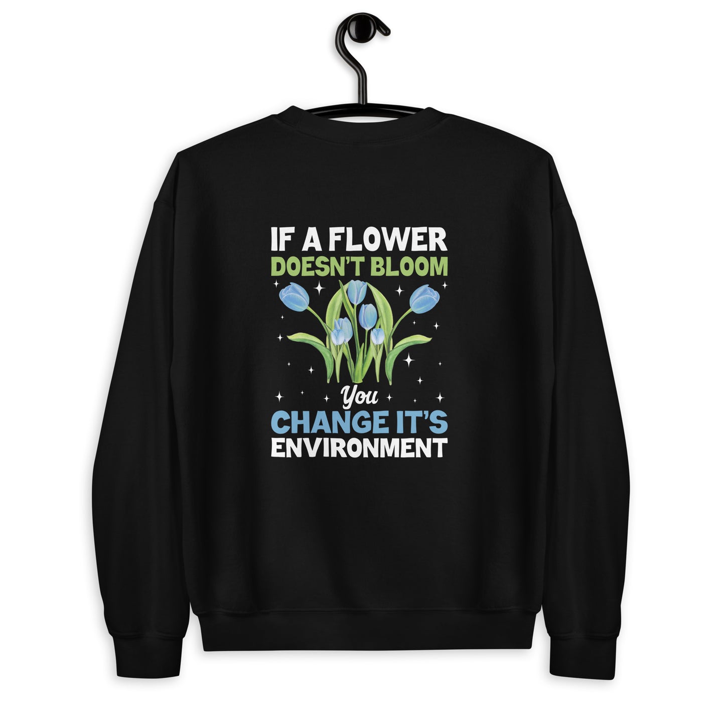 If A Flower Doesn't Bloom Unisex Sweatshirt