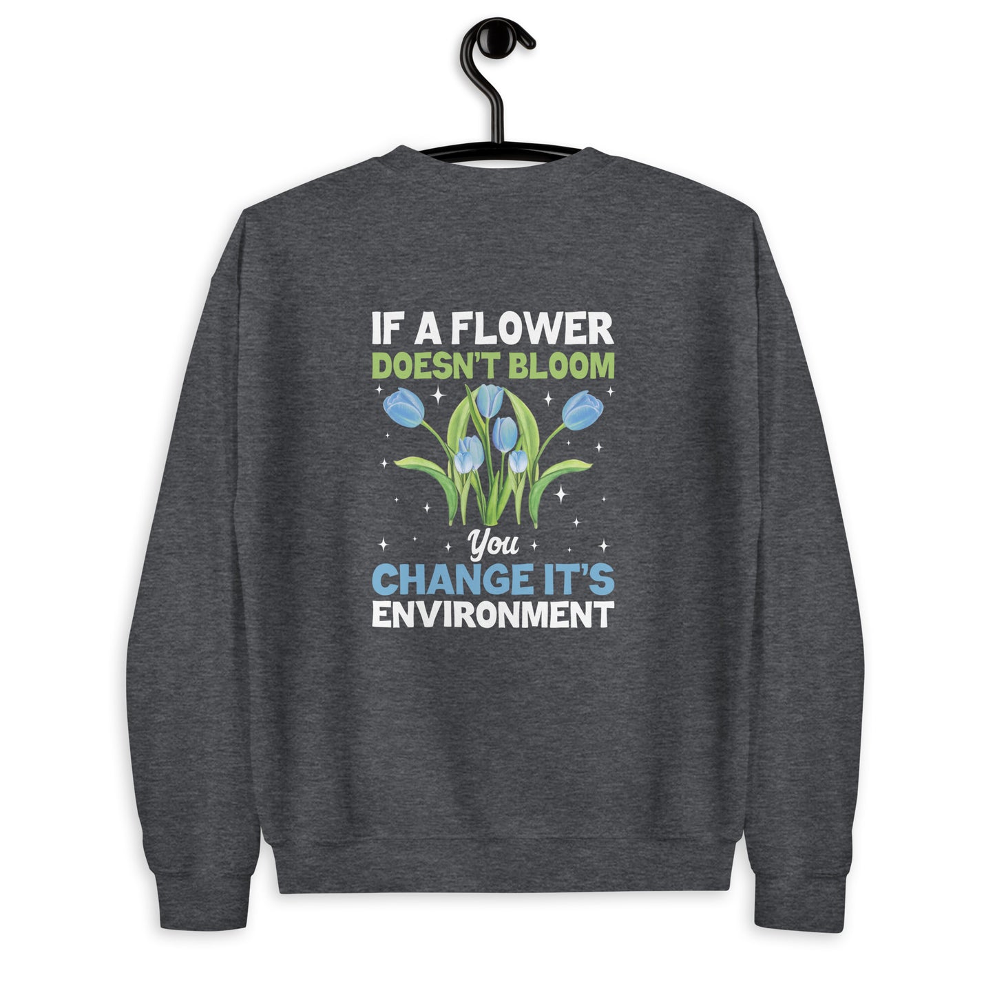 If A Flower Doesn't Bloom Unisex Sweatshirt