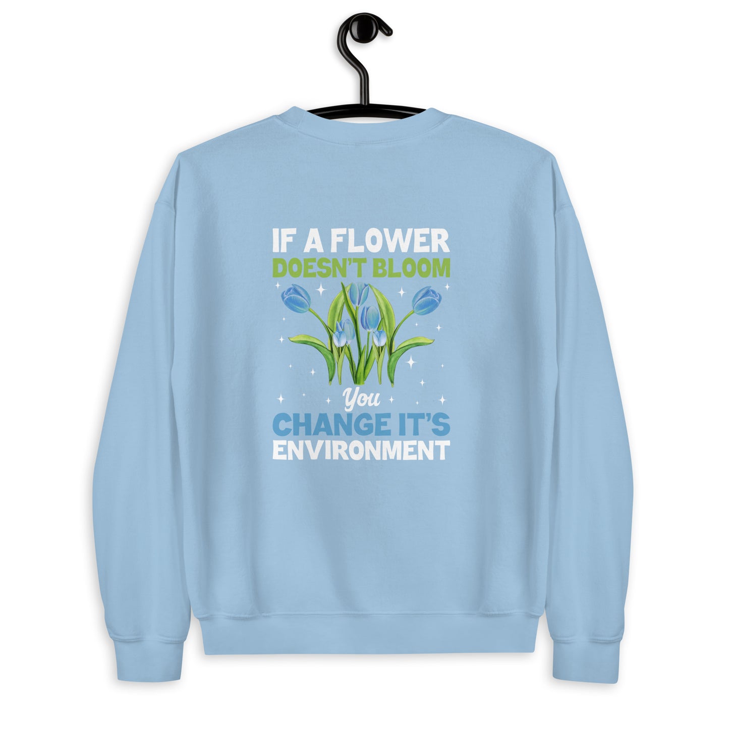 If A Flower Doesn't Bloom Unisex Sweatshirt