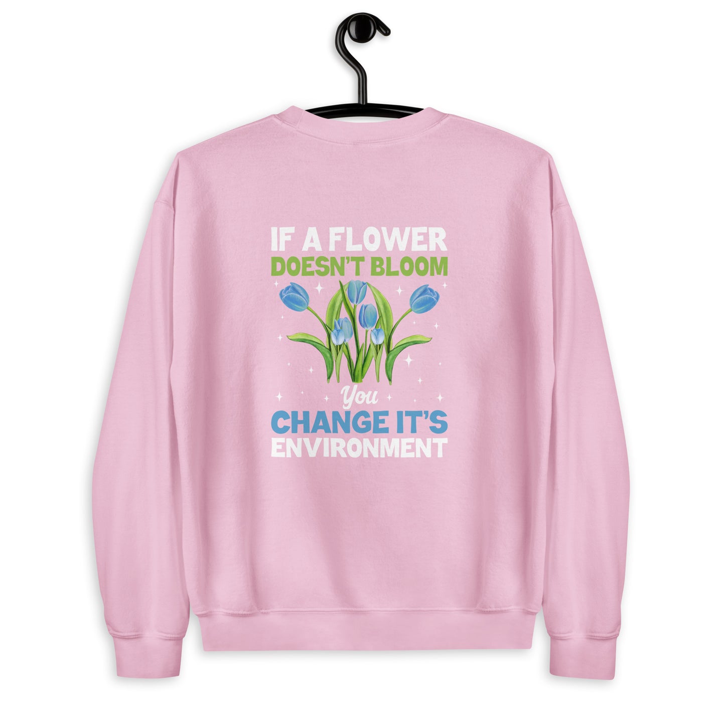 If A Flower Doesn't Bloom Unisex Sweatshirt
