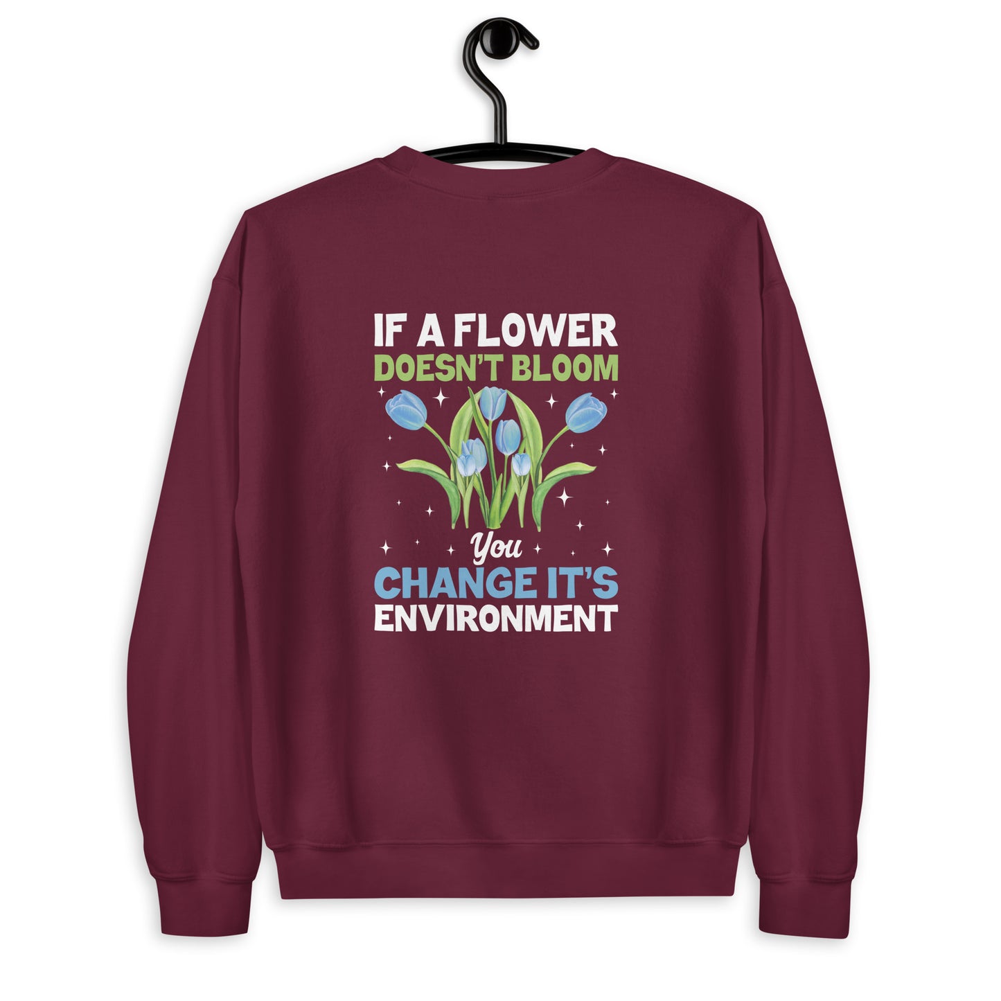 If A Flower Doesn't Bloom Unisex Sweatshirt