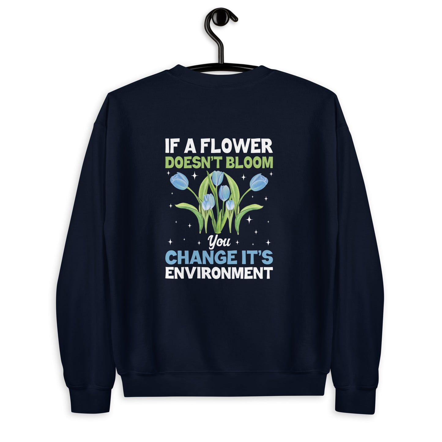 If A Flower Doesn't Bloom Unisex Sweatshirt