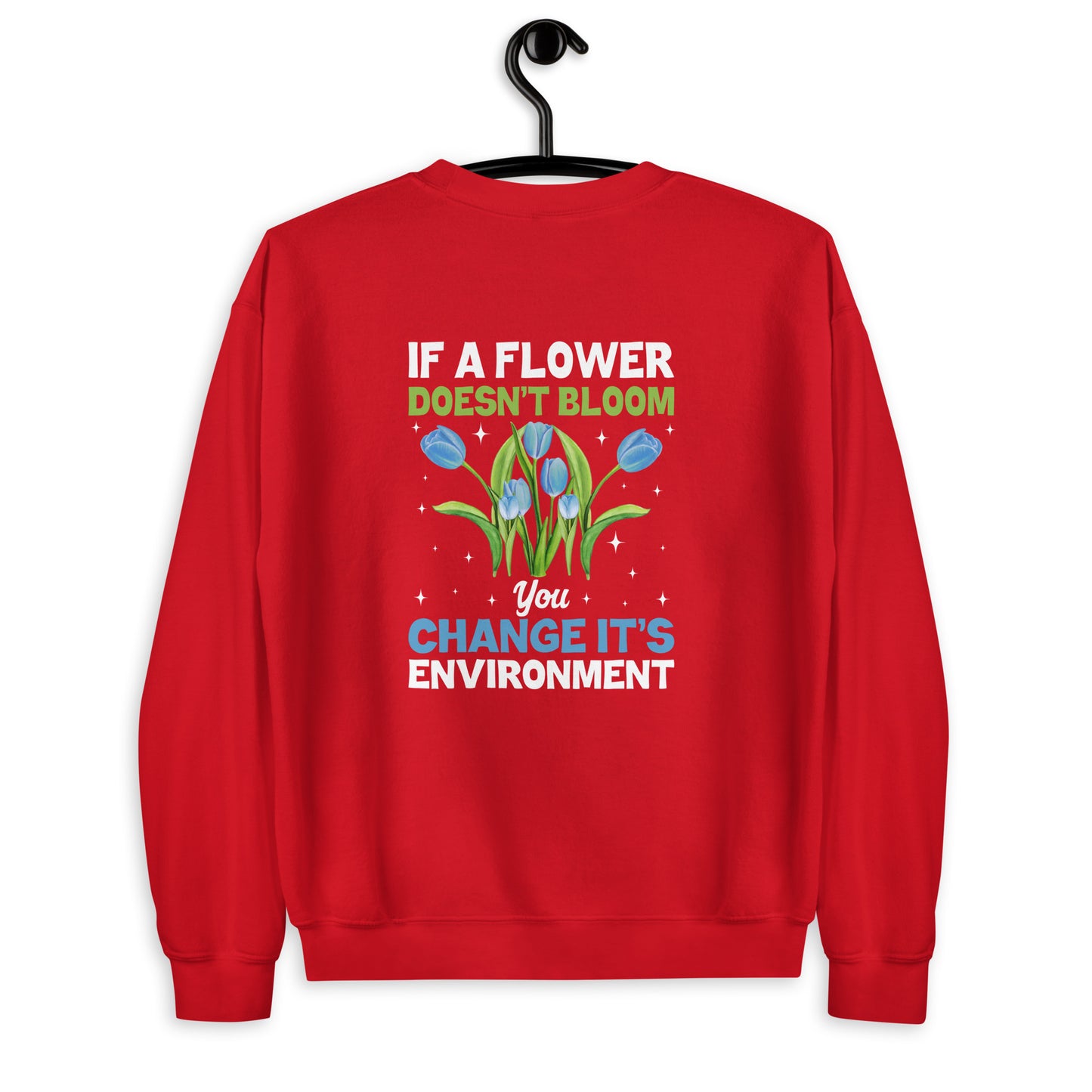 If A Flower Doesn't Bloom Unisex Sweatshirt
