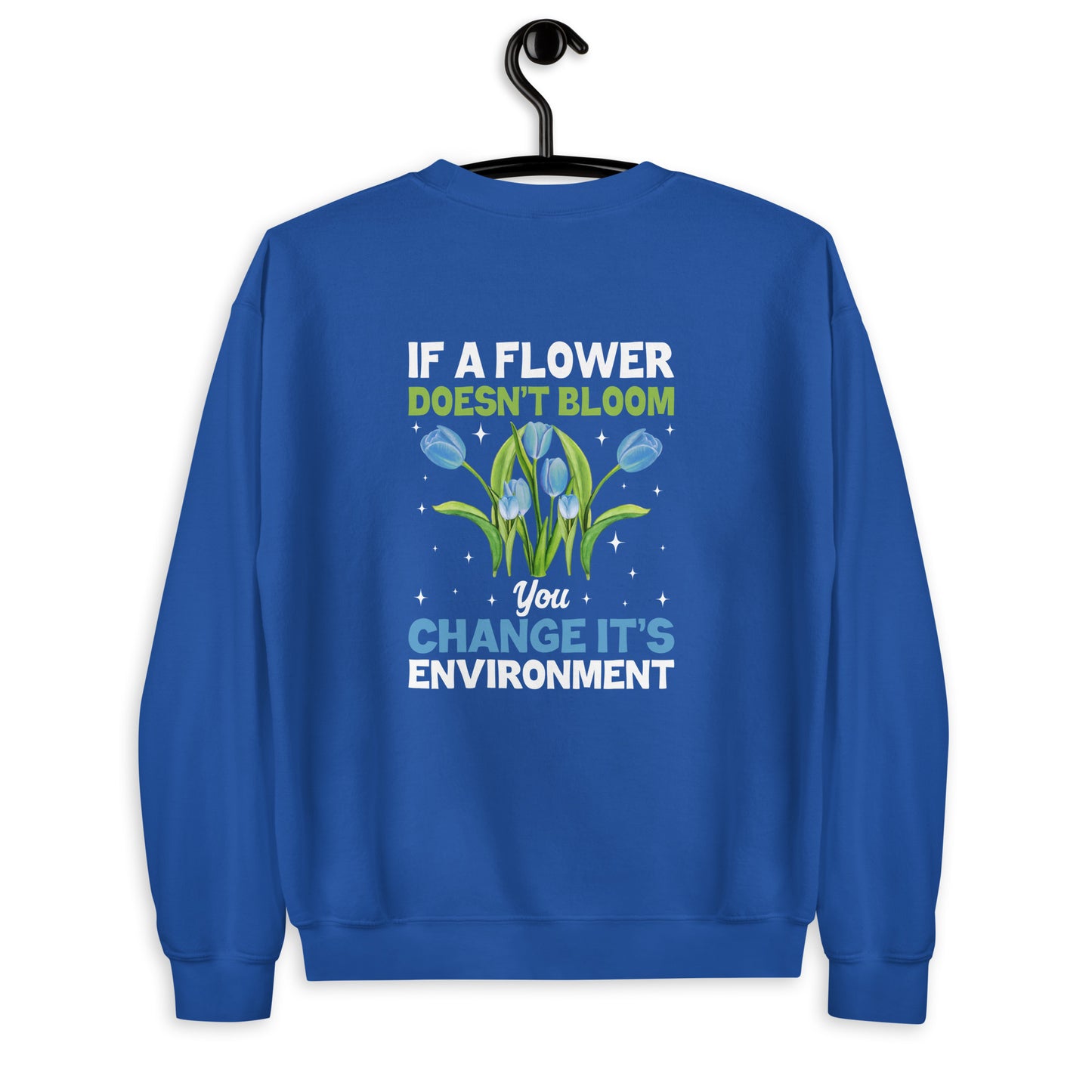 If A Flower Doesn't Bloom Unisex Sweatshirt