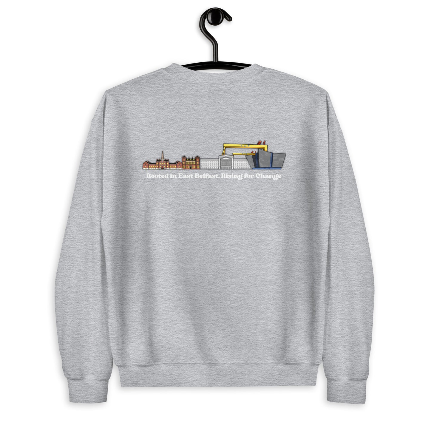 'Rooted in East Belfast, Rising for Change' Back Design Unisex Sweatshirt