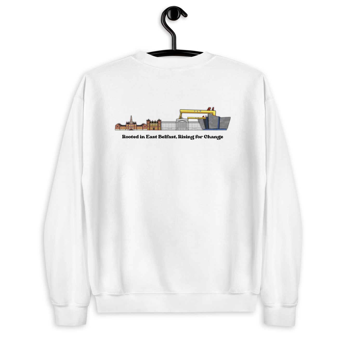 'Rooted in East Belfast, Rising for Change' Unisex Sweatshirt