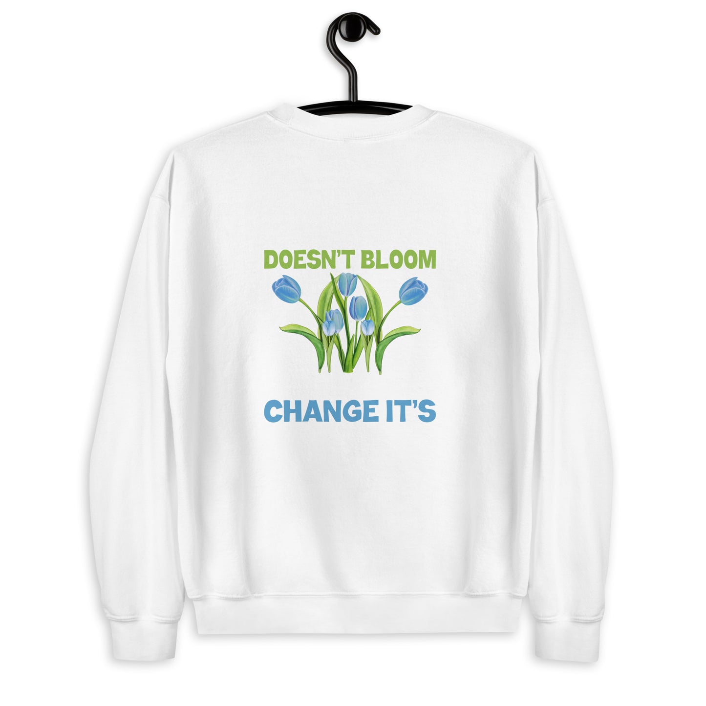 If A Flower Doesn't Bloom Unisex Sweatshirt
