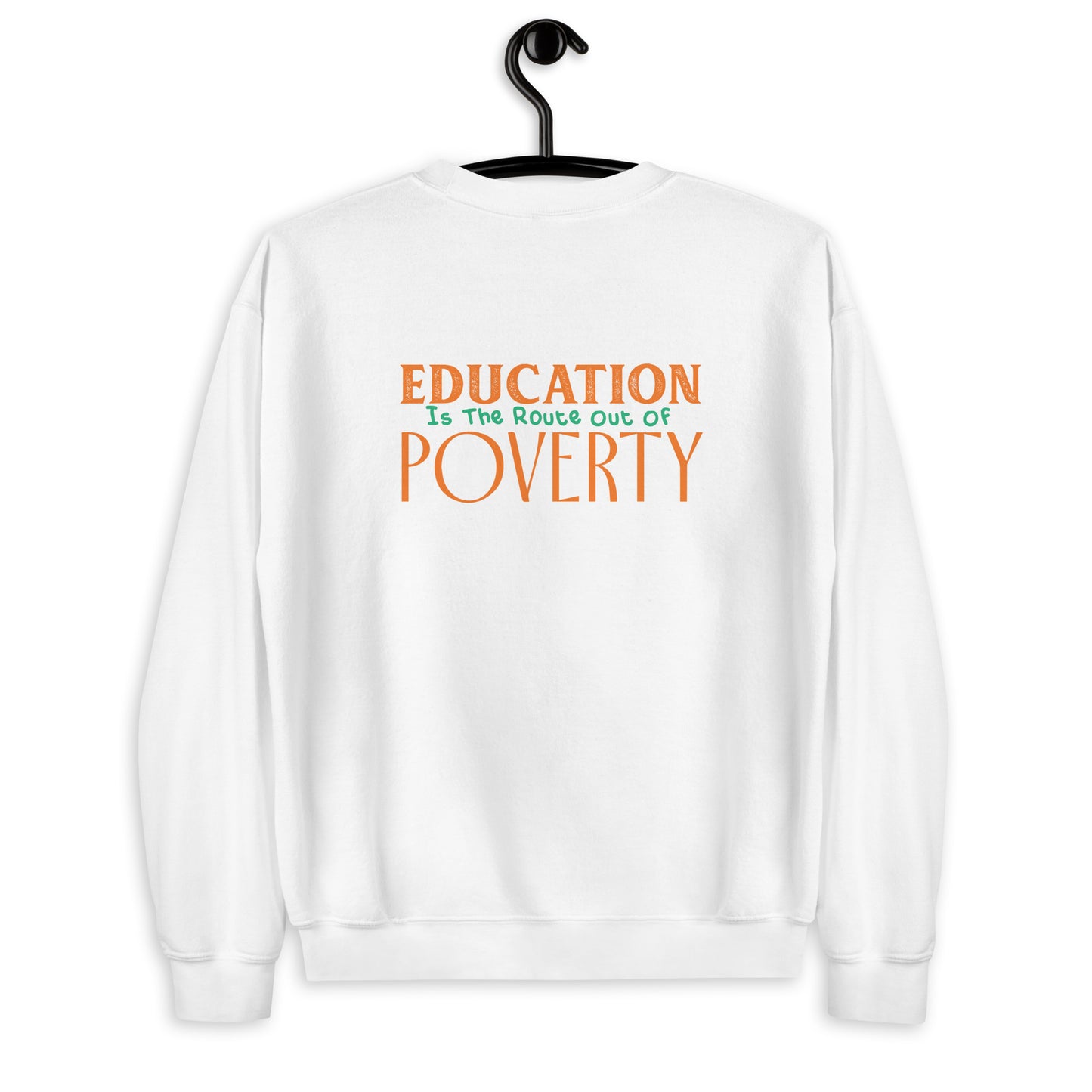 Education is the Route out of Poverty Unisex Sweatshirt