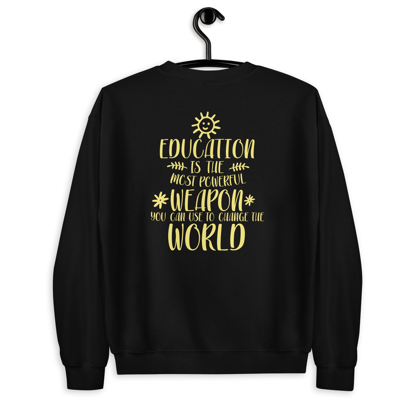 Education is Unisex Sweatshirt