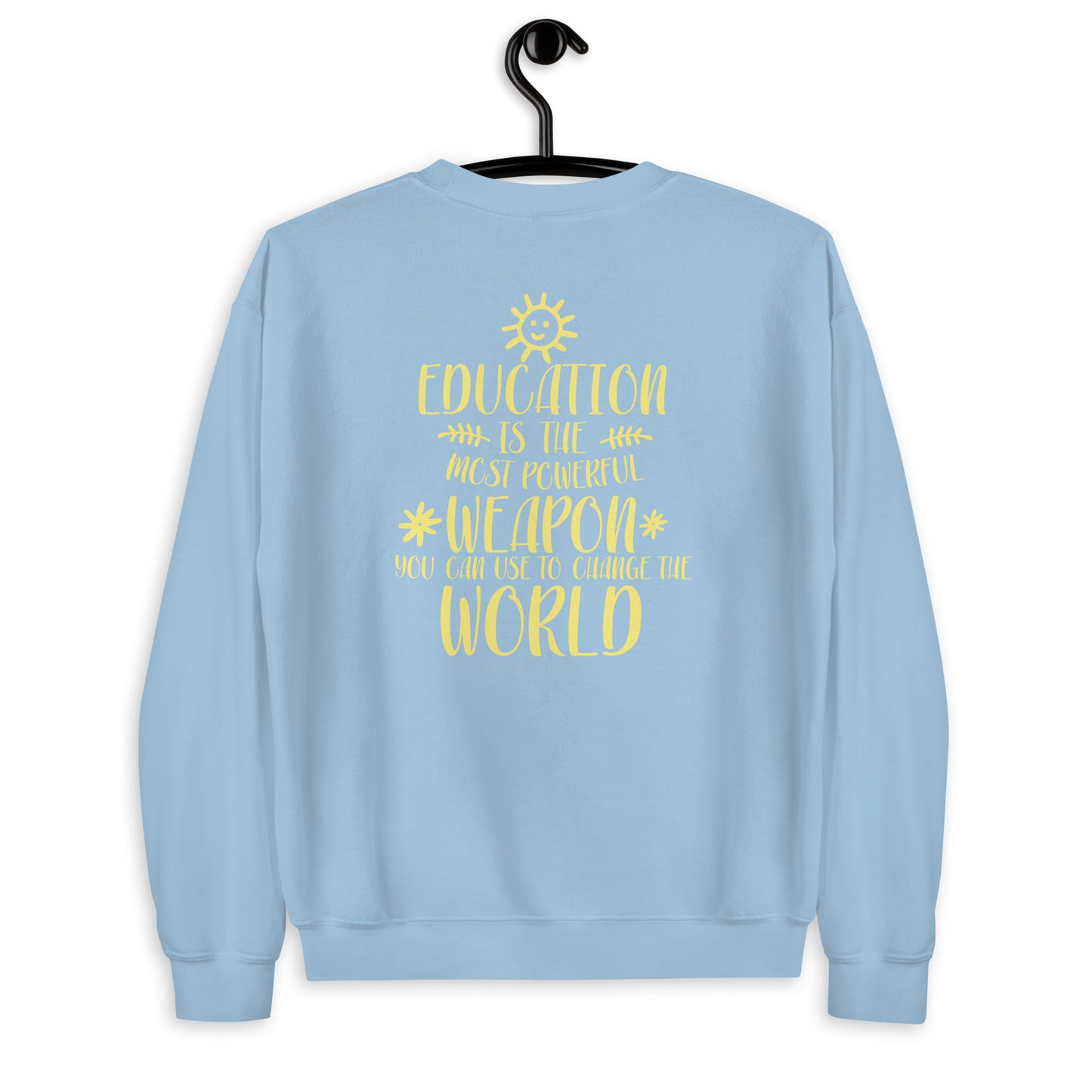 Education is Unisex Sweatshirt