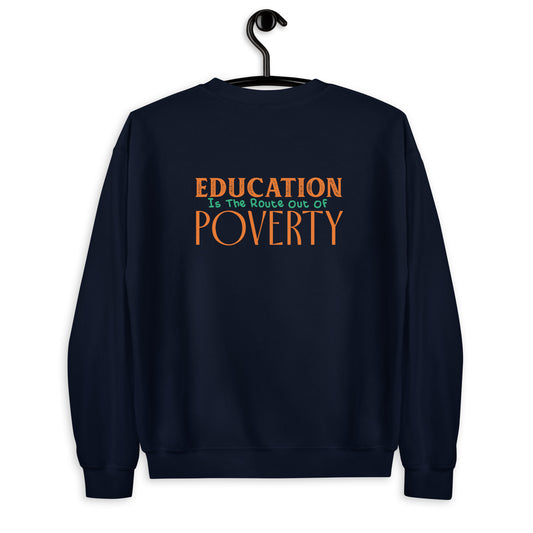 Education is the Route out of Poverty Unisex Sweatshirt