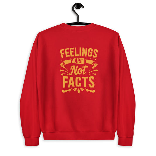 Feelings Are Not Facts Unisex Sweatshirt