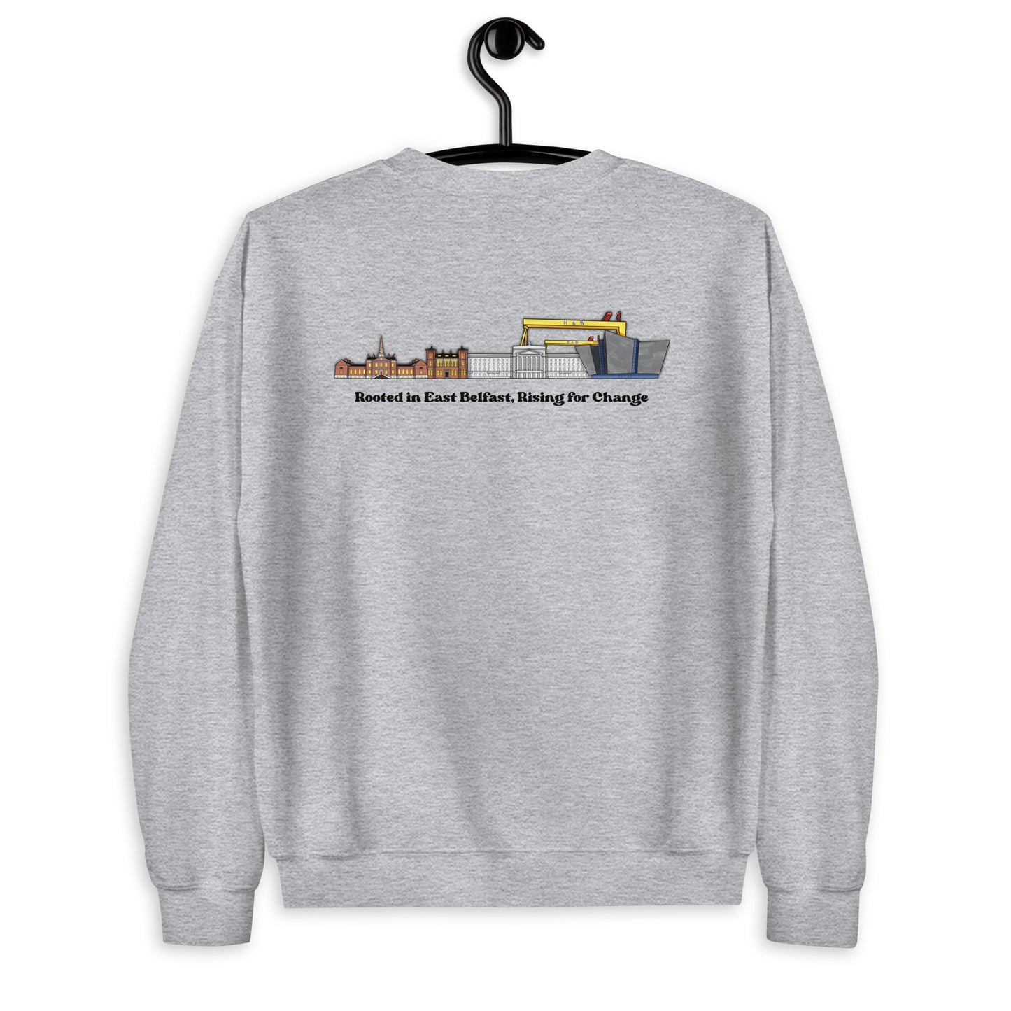 'Rooted in East Belfast, Rising for Change' Unisex Sweatshirt