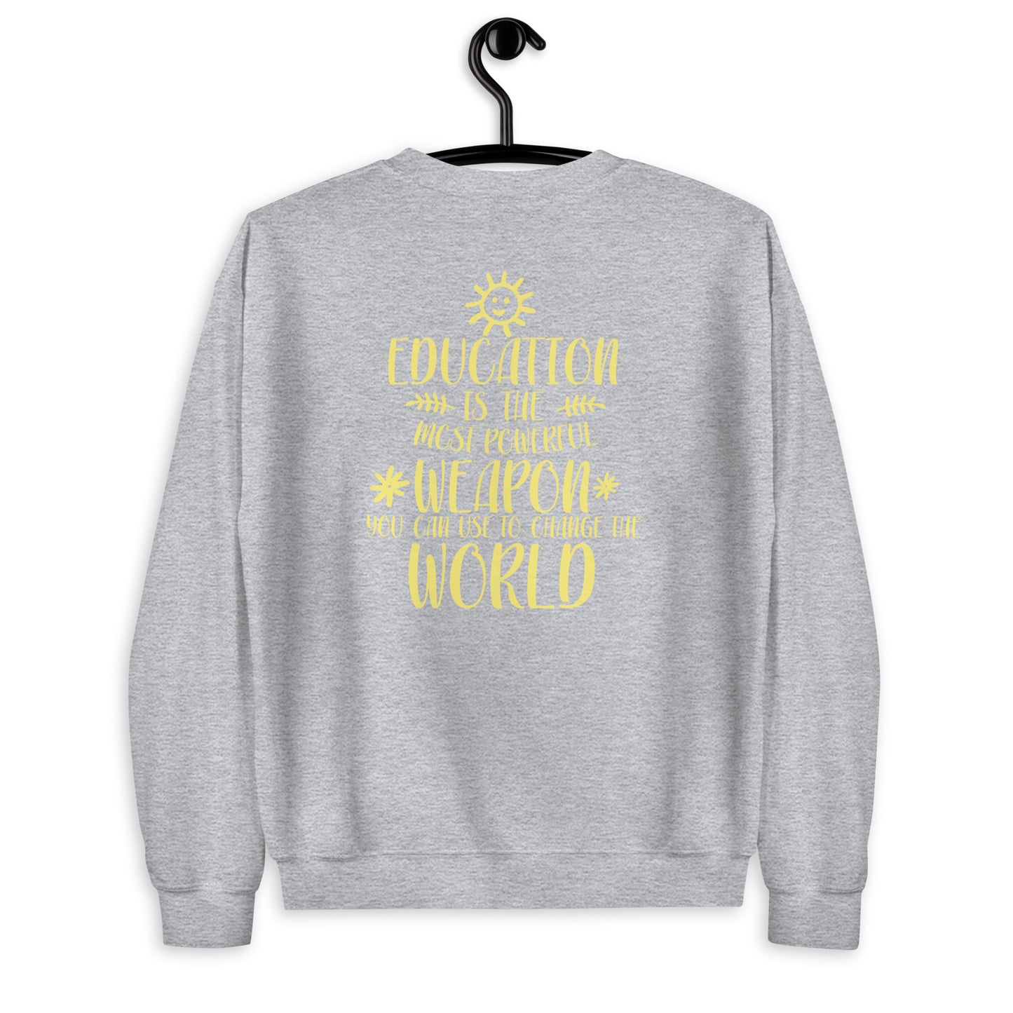 Education is Unisex Sweatshirt