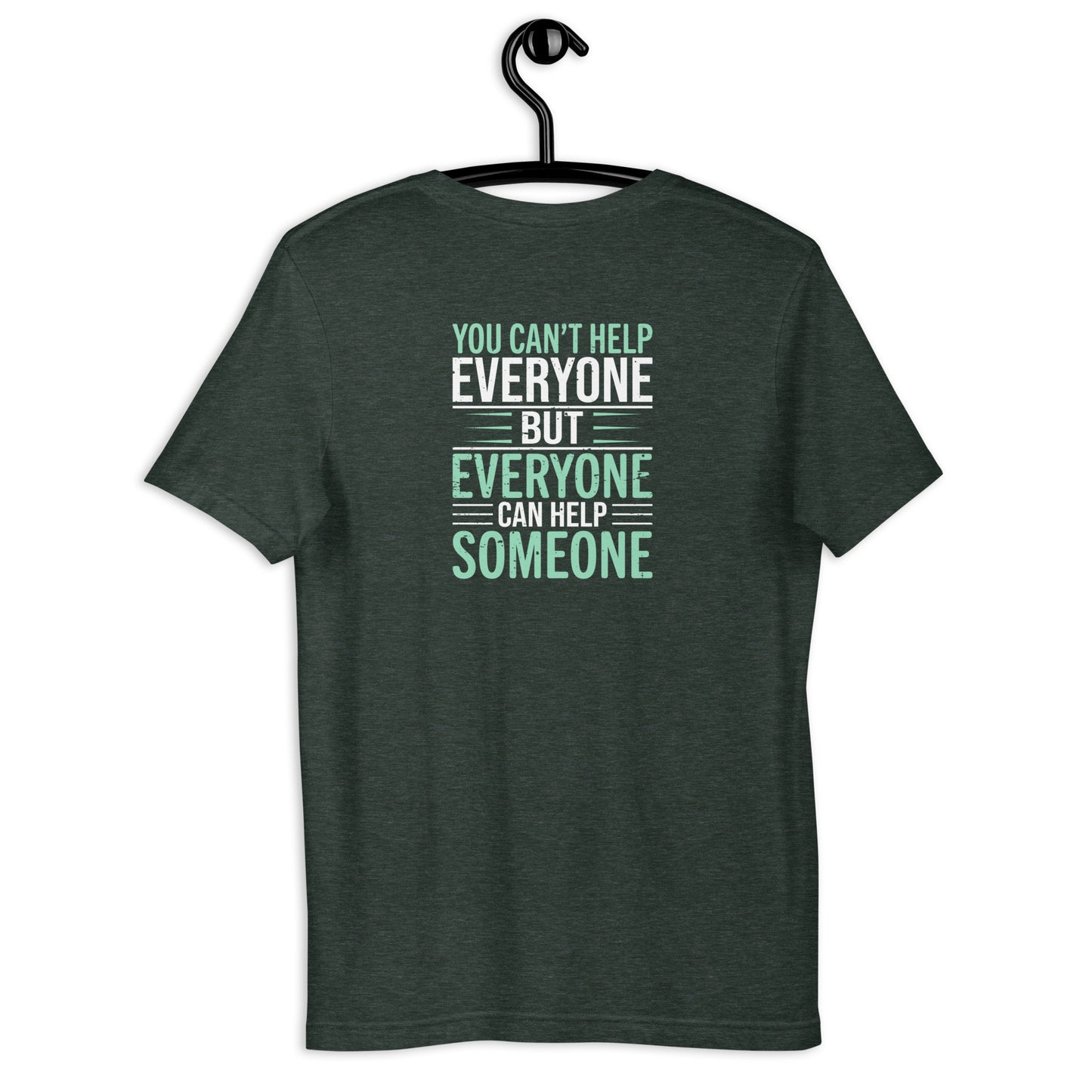 You Can't Help Everyone Unisex t-shirt