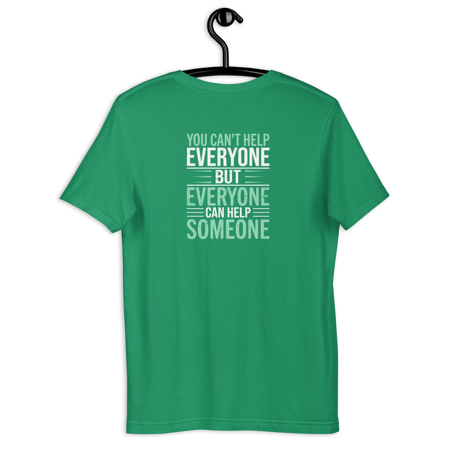 You Can't Help Everyone Unisex t-shirt